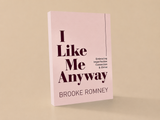 I Like Me Anyway: Embracing Imperfection, Connection & Christ
